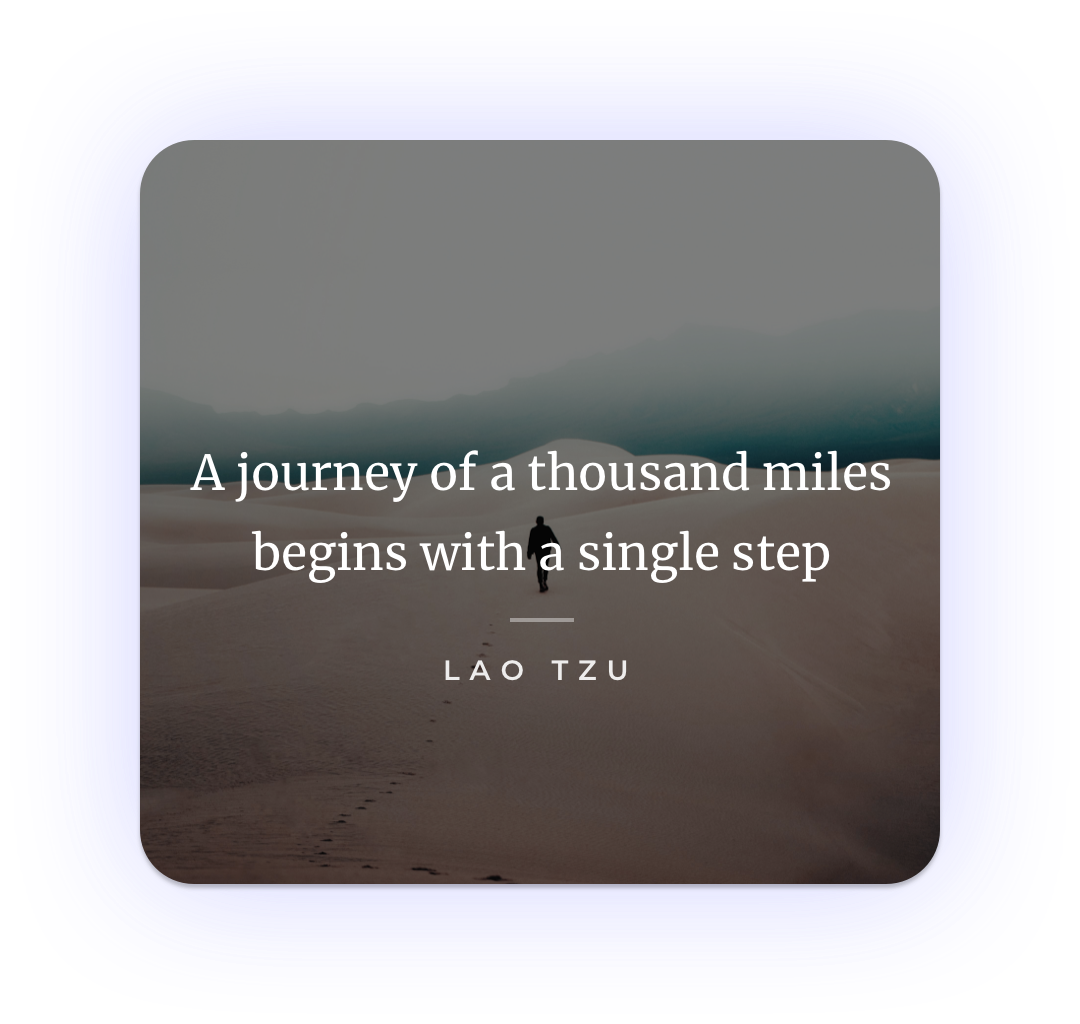 An image of the Lao Tzu quote 'A journey of a thousand miles begins with a single step'